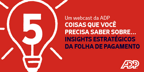 CINCO COISAS QUE VOCÊ PRECISA SABER SOBRE INSIGHTS ESTRATÉGICOS DA FOLHA DE PAGAMENTO
