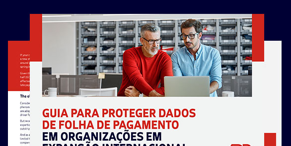 Protegendo os dados da sua folha de pagamento durante a expansão para outros países